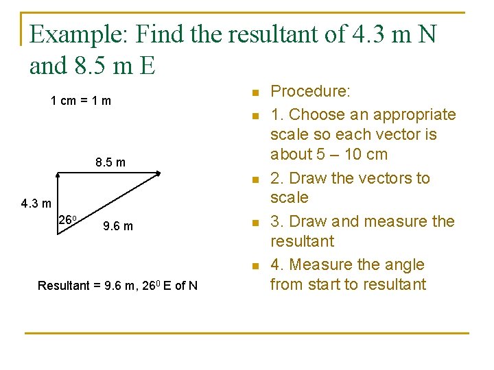 Example: Find the resultant of 4. 3 m N and 8. 5 m E