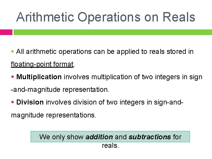 Arithmetic Operations on Reals § All arithmetic operations can be applied to reals stored