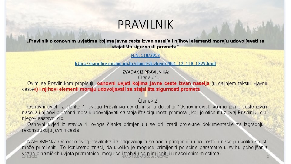 PRAVILNIK „Pravilnik o osnovnim uvjetima kojima javne ceste izvan naselja i njihovi elementi moraju