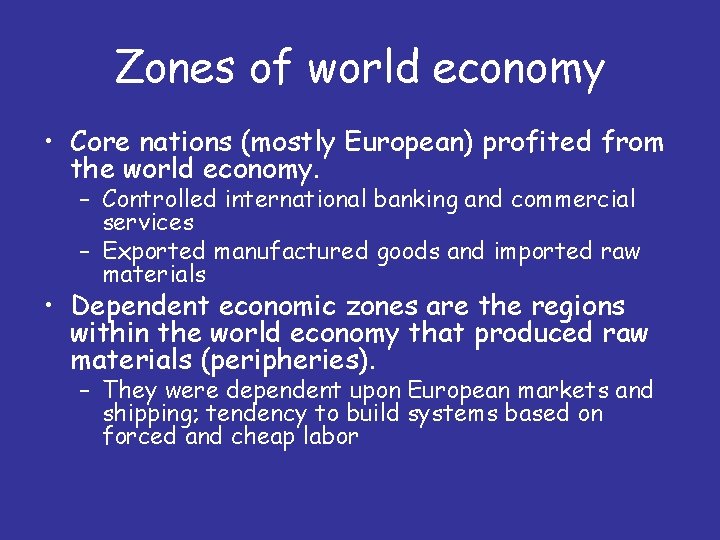 Zones of world economy • Core nations (mostly European) profited from the world economy.