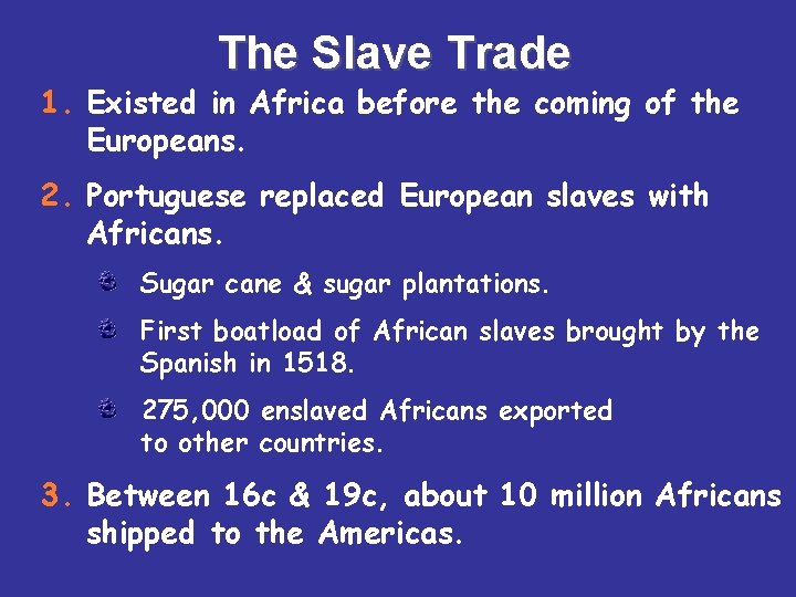The Slave Trade 1. Existed in Africa before the coming of the Europeans. 2.