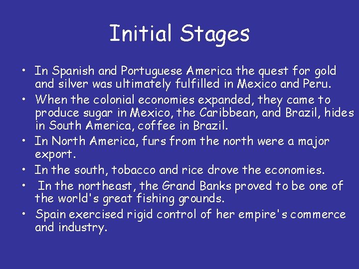 Initial Stages • In Spanish and Portuguese America the quest for gold and silver