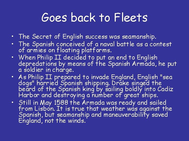 Goes back to Fleets • The Secret of English success was seamanship. • The