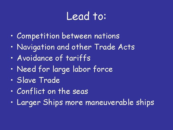 Lead to: • • Competition between nations Navigation and other Trade Acts Avoidance of