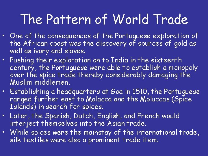 The Pattern of World Trade • One of the consequences of the Portuguese exploration