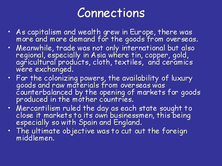 Connections • As capitalism and wealth grew in Europe, there was more and more