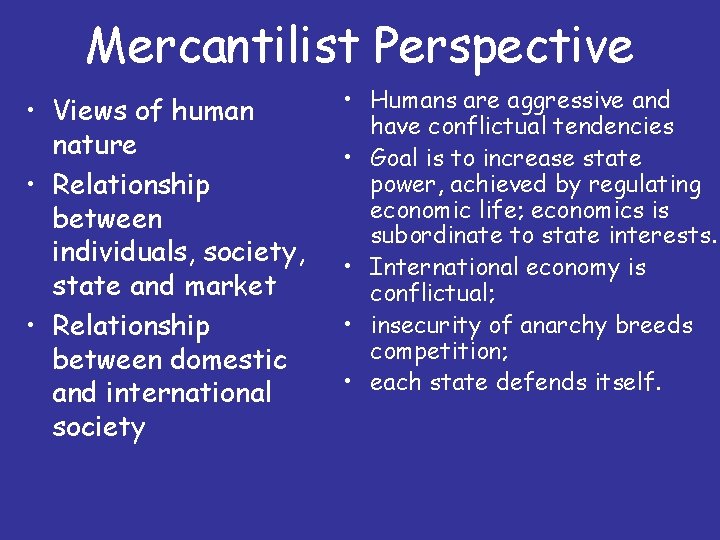 Mercantilist Perspective • Views of human nature • Relationship between individuals, society, state and