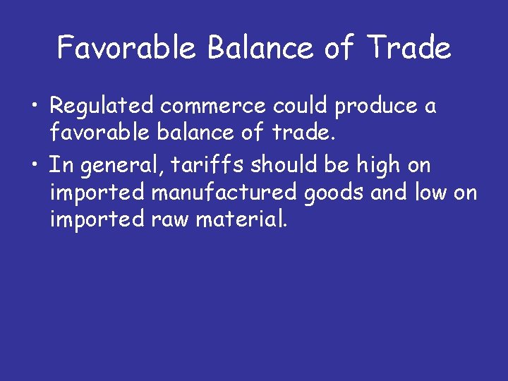 Favorable Balance of Trade • Regulated commerce could produce a favorable balance of trade.