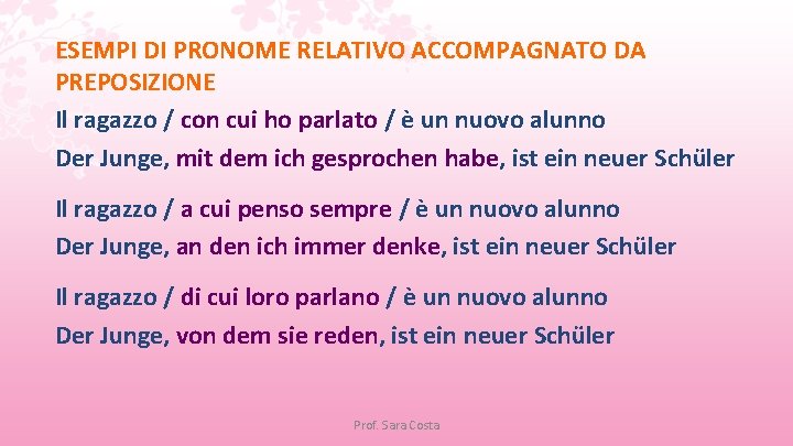 ESEMPI DI PRONOME RELATIVO ACCOMPAGNATO DA PREPOSIZIONE Il ragazzo / con cui ho parlato