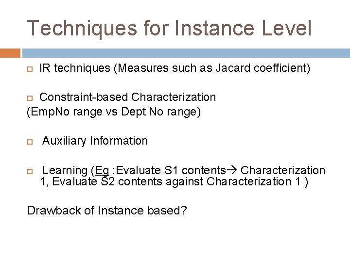 Techniques for Instance Level IR techniques (Measures such as Jacard coefficient) Constraint-based Characterization (Emp.