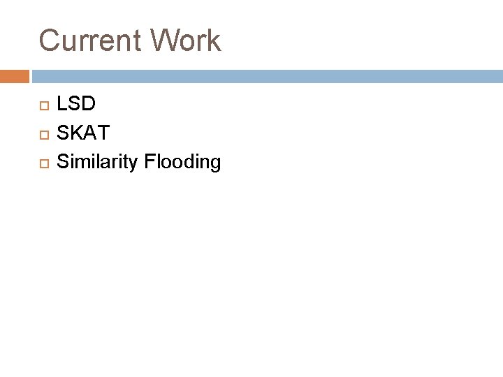 Current Work LSD SKAT Similarity Flooding 