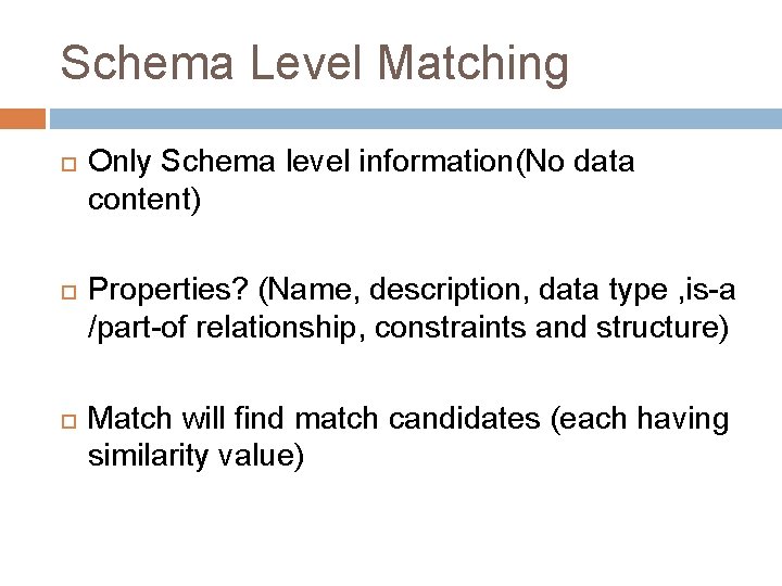 Schema Level Matching Only Schema level information(No data content) Properties? (Name, description, data type