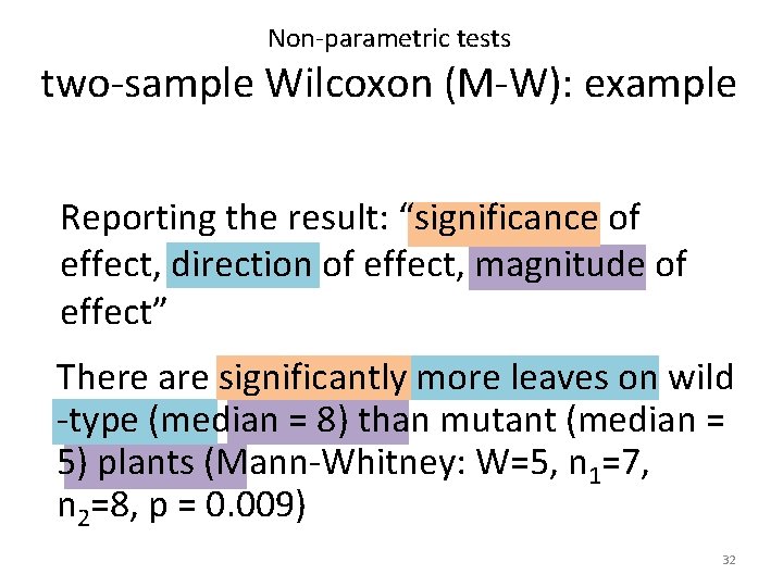 Non-parametric tests two-sample Wilcoxon (M-W): example Reporting the result: “significance of effect, direction of