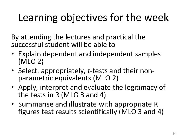 Learning objectives for the week By attending the lectures and practical the successful student