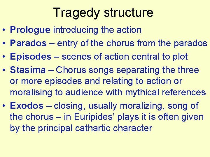 Tragedy structure • • Prologue introducing the action Parados – entry of the chorus