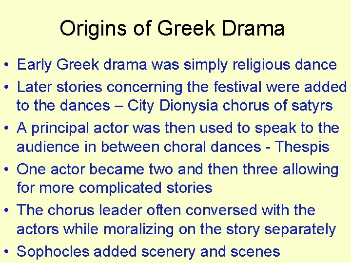 Origins of Greek Drama • Early Greek drama was simply religious dance • Later