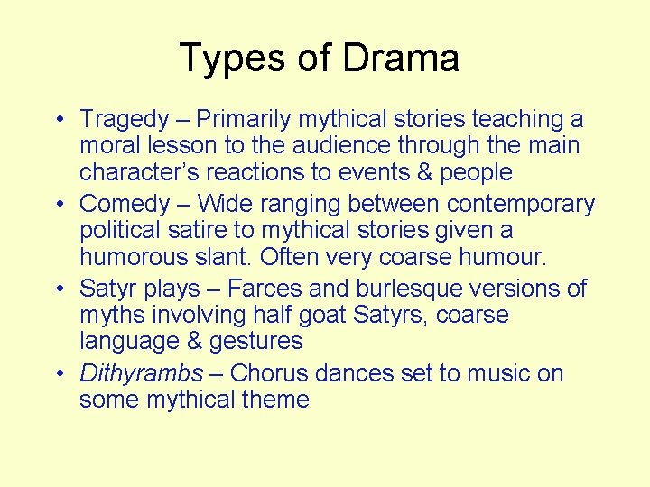 Types of Drama • Tragedy – Primarily mythical stories teaching a moral lesson to