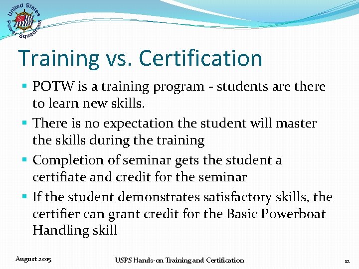 Training vs. Certification § POTW is a training program ‐ students are there to