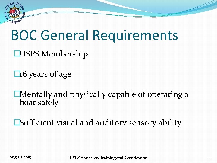 BOC General Requirements �USPS Membership � 16 years of age �Mentally and physically capable