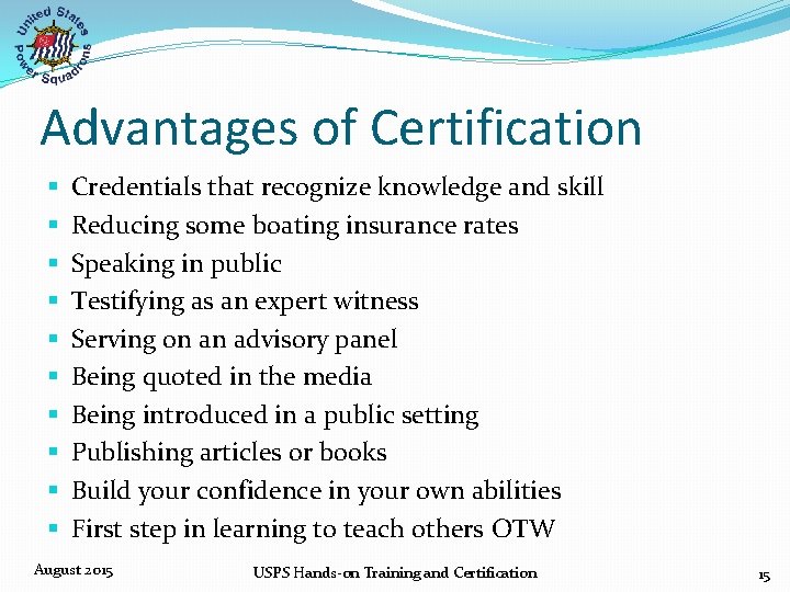 Advantages of Certification § § § § § Credentials that recognize knowledge and skill
