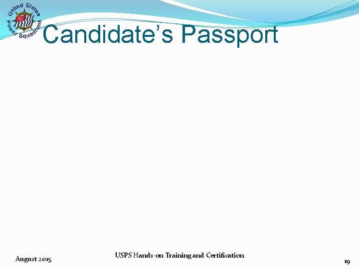 Candidate’s Passport August 2015 USPS Hands‐on Training and Certification 19 