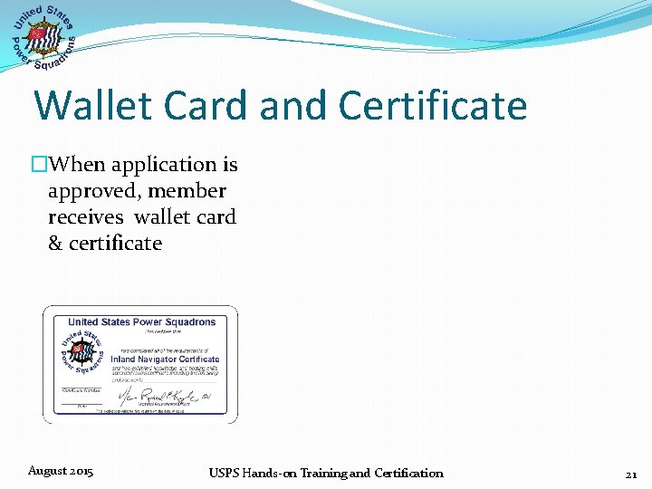 Wallet Card and Certificate �When application is approved, member receives wallet card & certificate