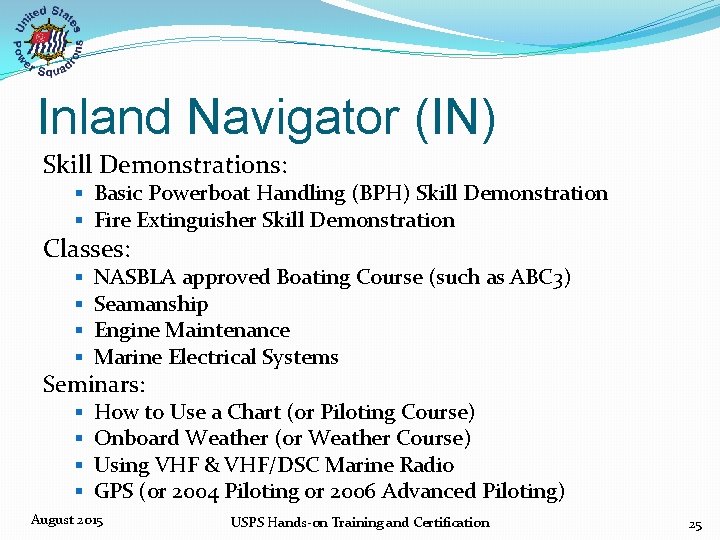 Inland Navigator (IN) Skill Demonstrations: § Basic Powerboat Handling (BPH) Skill Demonstration § Fire