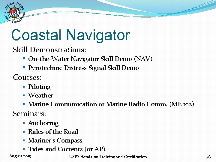 Coastal Navigator Skill Demonstrations: § On‐the‐Water Navigator Skill Demo (NAV) § Pyrotechnic Distress Signal