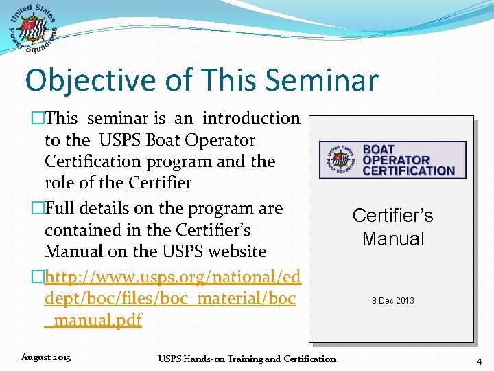 Objective of This Seminar �This seminar is an introduction to the USPS Boat Operator