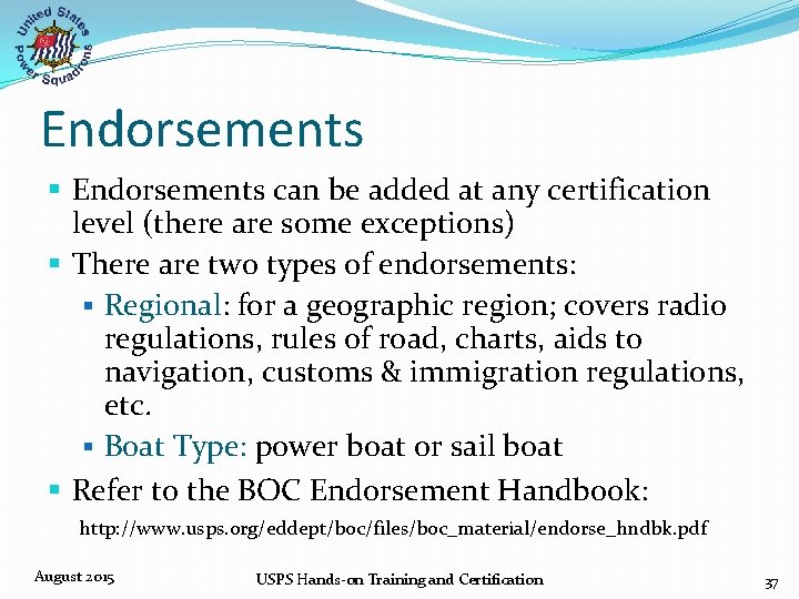 Endorsements § Endorsements can be added at any certification level (there are some exceptions)