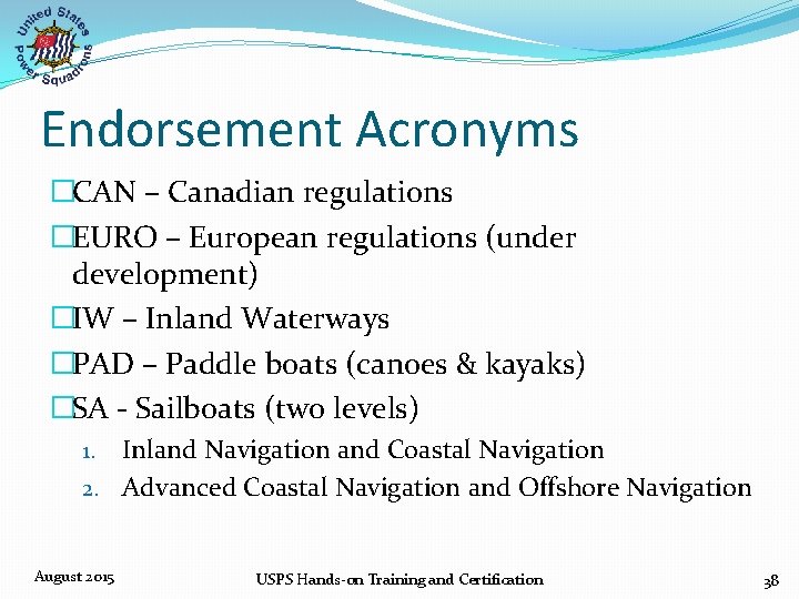 Endorsement Acronyms �CAN – Canadian regulations �EURO – European regulations (under development) �IW –