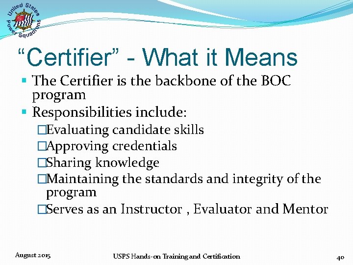 “Certifier” - What it Means § The Certifier is the backbone of the BOC