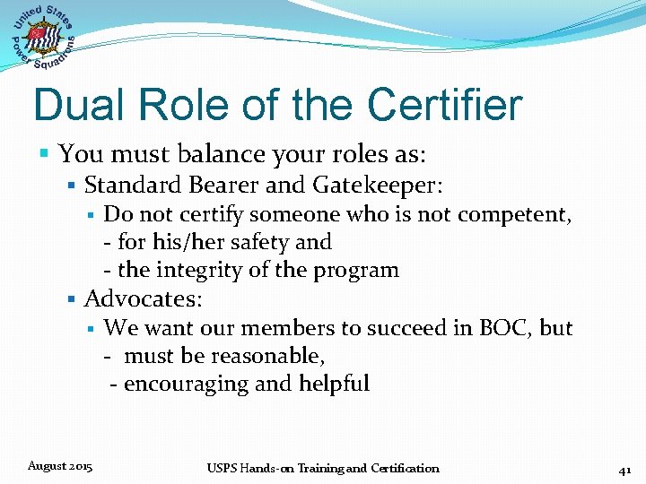 Dual Role of the Certifier § You must balance your roles as: § Standard