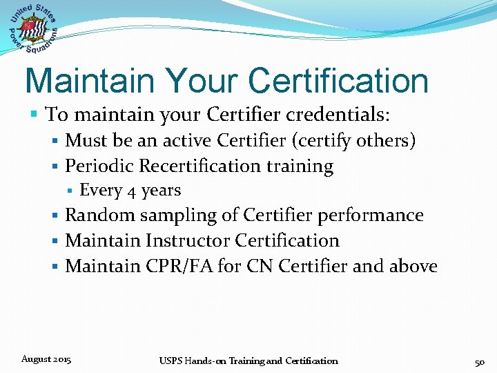 Maintain Your Certification § To maintain your Certifier credentials: § Must be an active