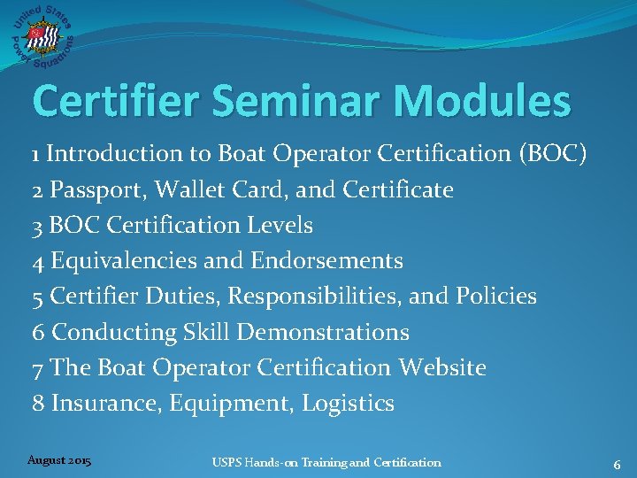 Certifier Seminar Modules 1 Introduction to Boat Operator Certification (BOC) 2 Passport, Wallet Card,