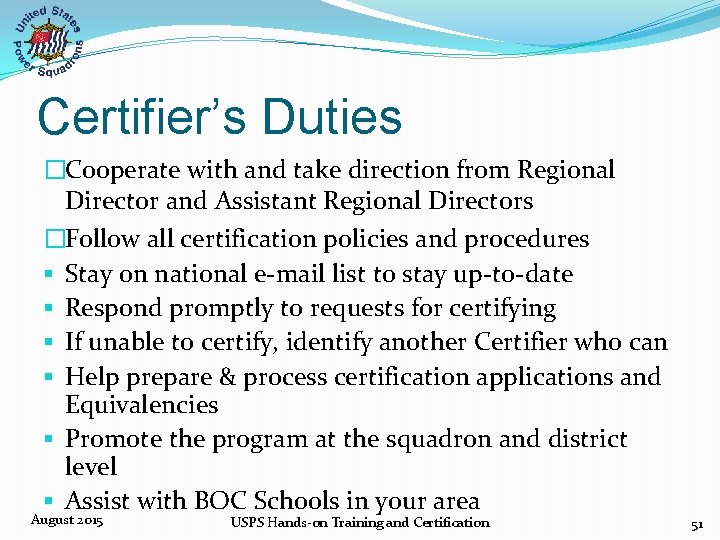 Certifier’s Duties �Cooperate with and take direction from Regional Director and Assistant Regional Directors