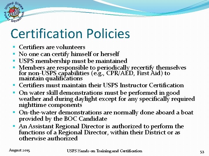 Certification Policies § § § § Certifiers are volunteers No one can certify himself