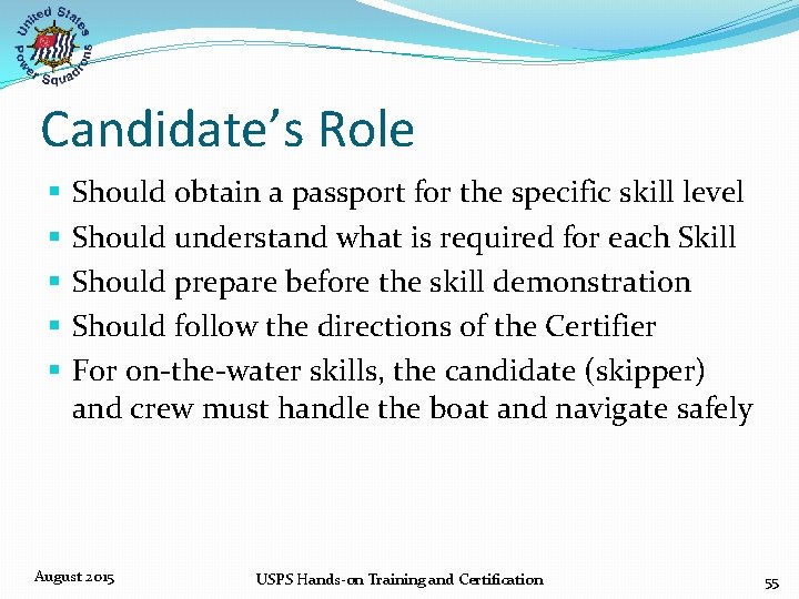 Candidate’s Role § § § Should obtain a passport for the specific skill level