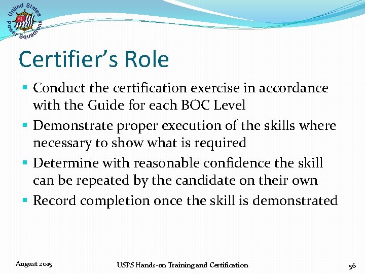 Certifier’s Role § Conduct the certification exercise in accordance with the Guide for each