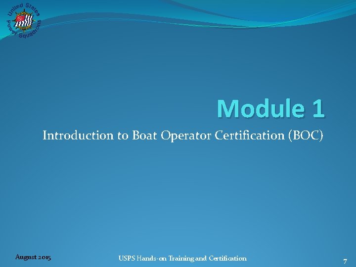Module 1 Introduction to Boat Operator Certification (BOC) August 2015 USPS Hands‐on Training and