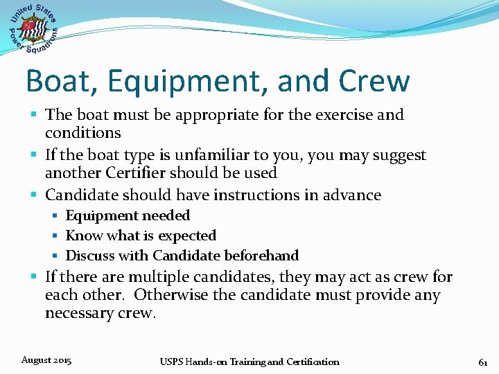 Boat, Equipment, and Crew § The boat must be appropriate for the exercise and
