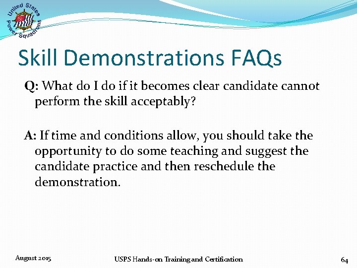 Skill Demonstrations FAQs Q: What do I do if it becomes clear candidate cannot