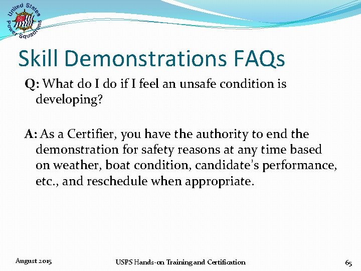 Skill Demonstrations FAQs Q: What do I do if I feel an unsafe condition