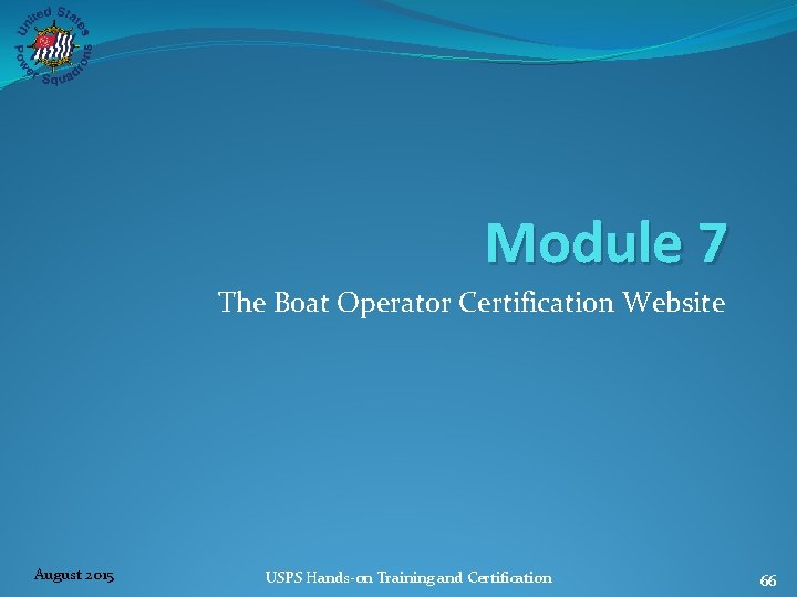 Module 7 The Boat Operator Certification Website August 2015 USPS Hands‐on Training and Certification