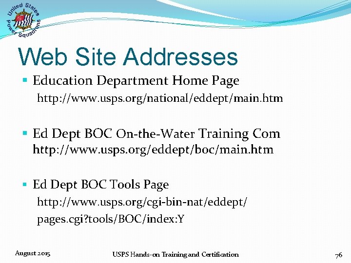 Web Site Addresses § Education Department Home Page http: //www. usps. org/national/eddept/main. htm §