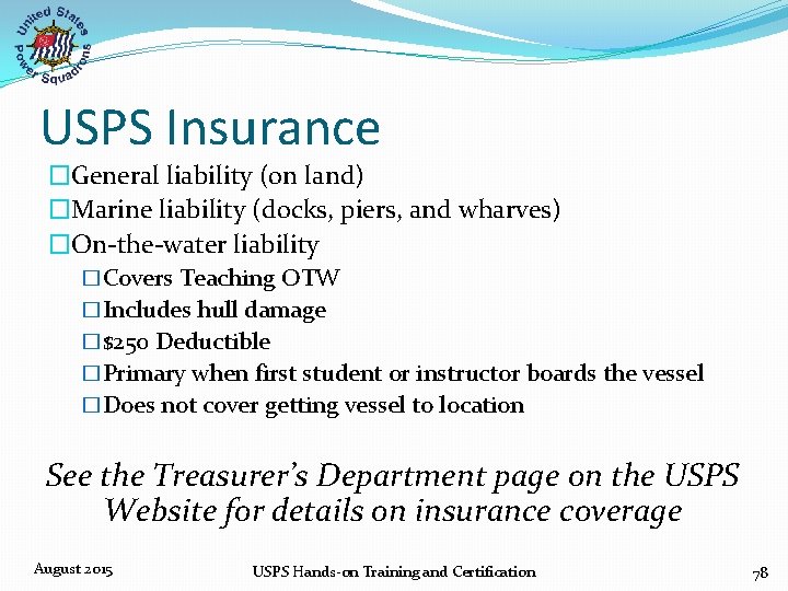 USPS Insurance �General liability (on land) �Marine liability (docks, piers, and wharves) �On‐the‐water liability