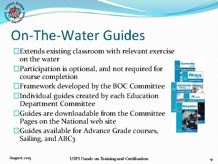 On-The-Water Guides �Extends existing classroom with relevant exercise on the water �Participation is optional, On-The-Water Guides �Extends existing classroom with relevant exercise on the water �Participation is optional,
