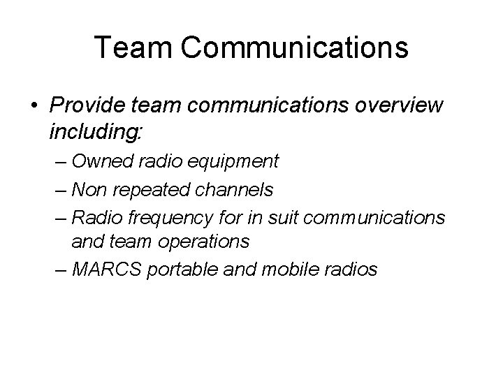 Team Communications • Provide team communications overview including: – Owned radio equipment – Non