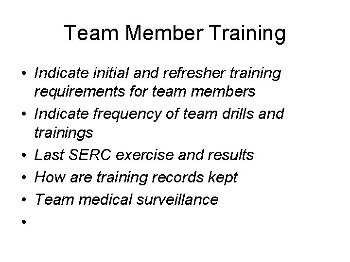 Team Member Training • Indicate initial and refresher training requirements for team members •