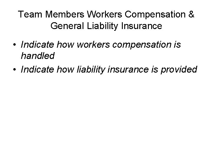 Team Members Workers Compensation & General Liability Insurance • Indicate how workers compensation is